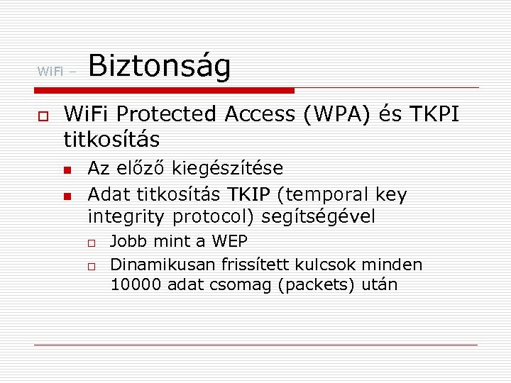 Wi. Fi – o Biztonság Wi. Fi Protected Access (WPA) és TKPI titkosítás n