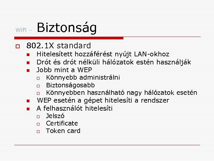 Wi. Fi – o Biztonság 802. 1 X standard n n n Hitelesített hozzáférést