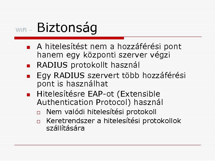 Wi. Fi – n n Biztonság A hitelesítést nem a hozzáférési pont hanem egy