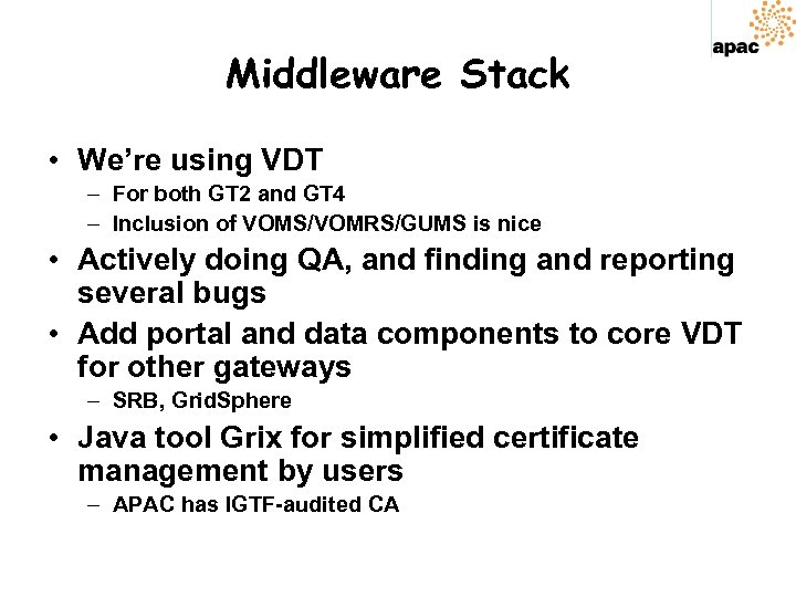 Middleware Stack • We’re using VDT – For both GT 2 and GT 4