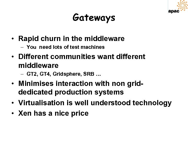 Gateways • Rapid churn in the middleware – You need lots of test machines
