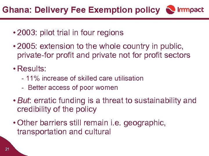 Ghana: Delivery Fee Exemption policy • 2003: pilot trial in four regions • 2005: