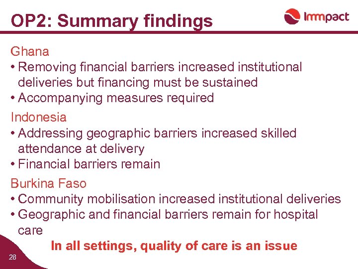 OP 2: Summary findings Ghana • Removing financial barriers increased institutional deliveries but financing