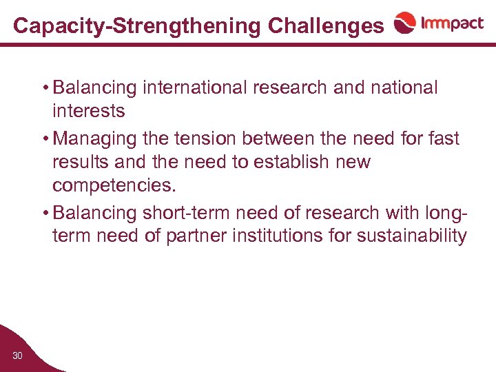 Capacity-Strengthening Challenges • Balancing international research and national interests • Managing the tension between