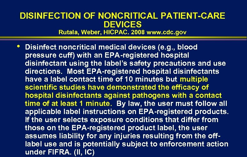 DISINFECTION OF NONCRITICAL PATIENT-CARE DEVICES Rutala, Weber, HICPAC. 2008 www. cdc. gov • Disinfect
