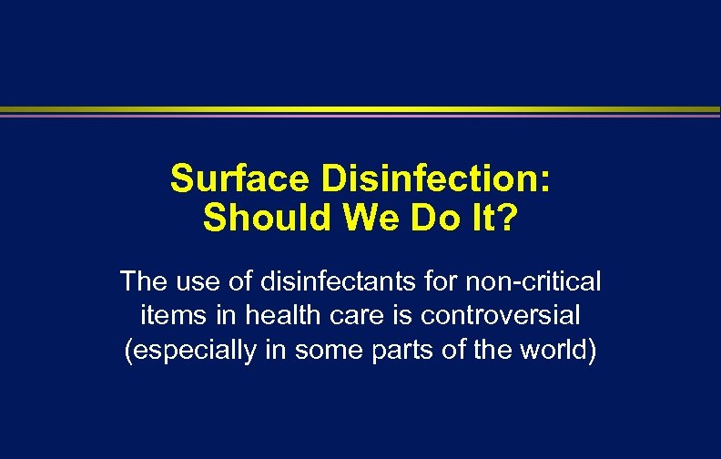 Surface Disinfection: Should We Do It? The use of disinfectants for non-critical items in