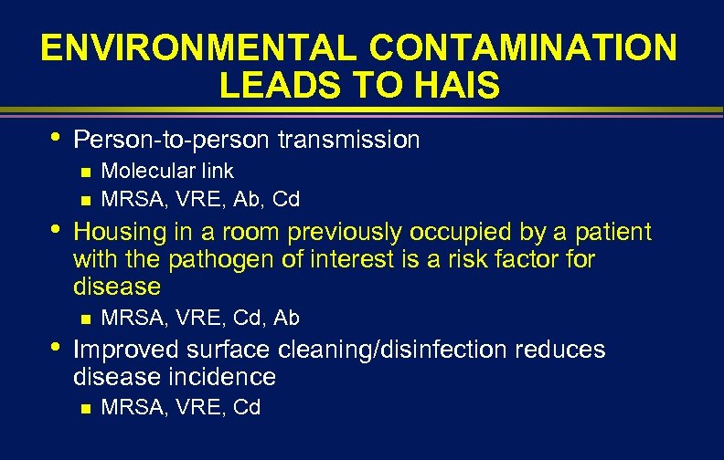 ENVIRONMENTAL CONTAMINATION LEADS TO HAIS • Person-to-person transmission n n • Housing in a