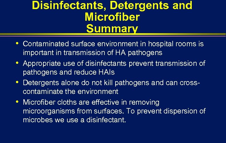 Disinfectants, Detergents and Microfiber Summary • • Contaminated surface environment in hospital rooms is