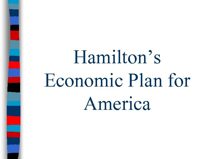 Hamilton’s Economic Plan for America 