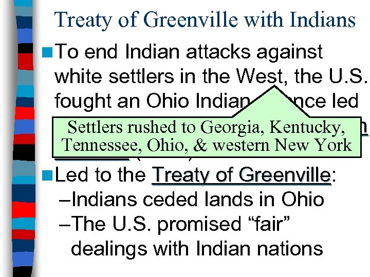 Treaty of Greenville with Indians n To end Indian attacks against white settlers in