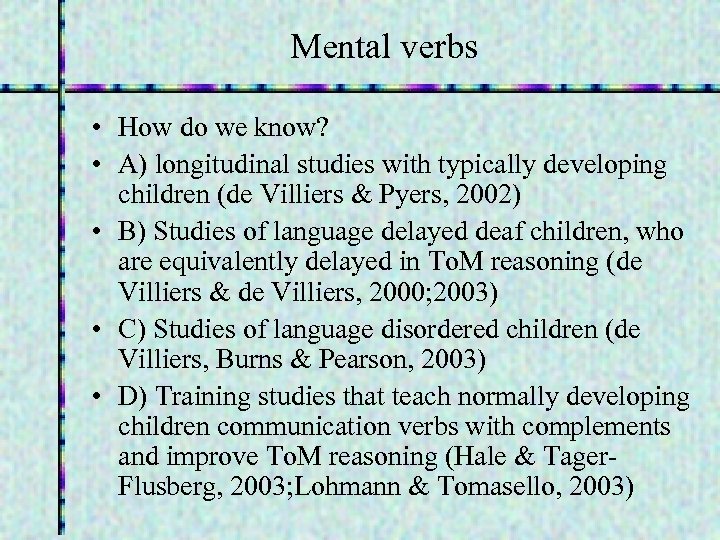 Mental verbs • How do we know? • A) longitudinal studies with typically developing