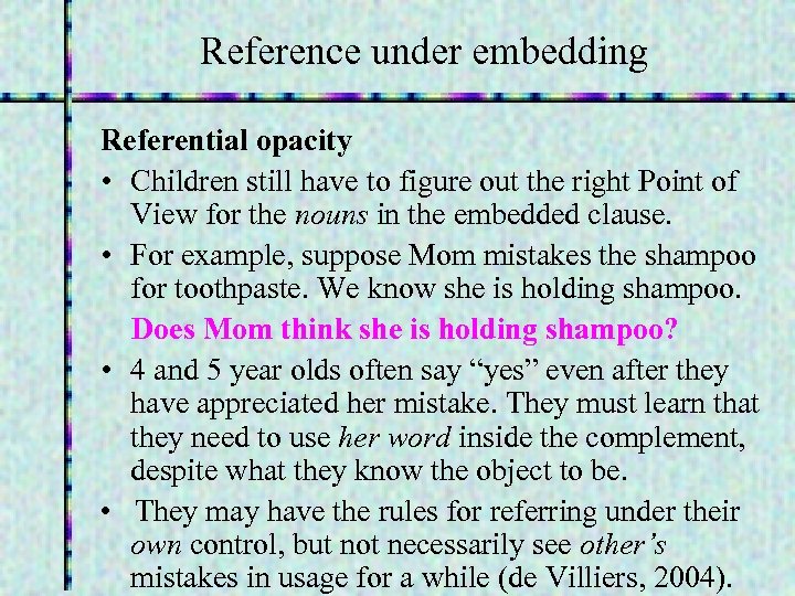 Reference under embedding Referential opacity • Children still have to figure out the right