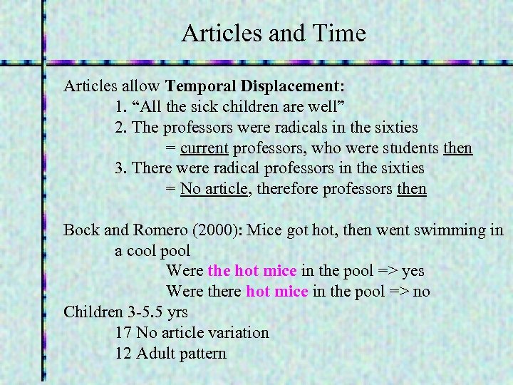 Articles and Time Articles allow Temporal Displacement: 1. “All the sick children are well”