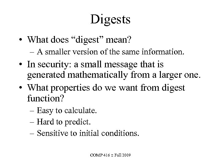 Digests • What does “digest” mean? – A smaller version of the same information.