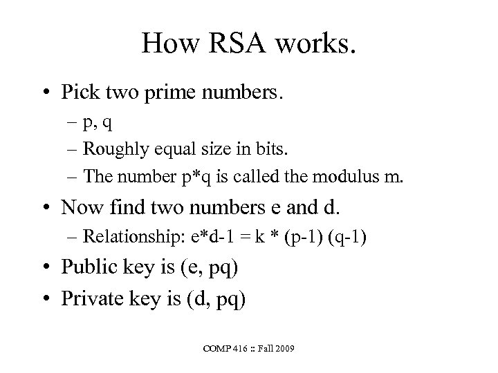 How RSA works. • Pick two prime numbers. – p, q – Roughly equal