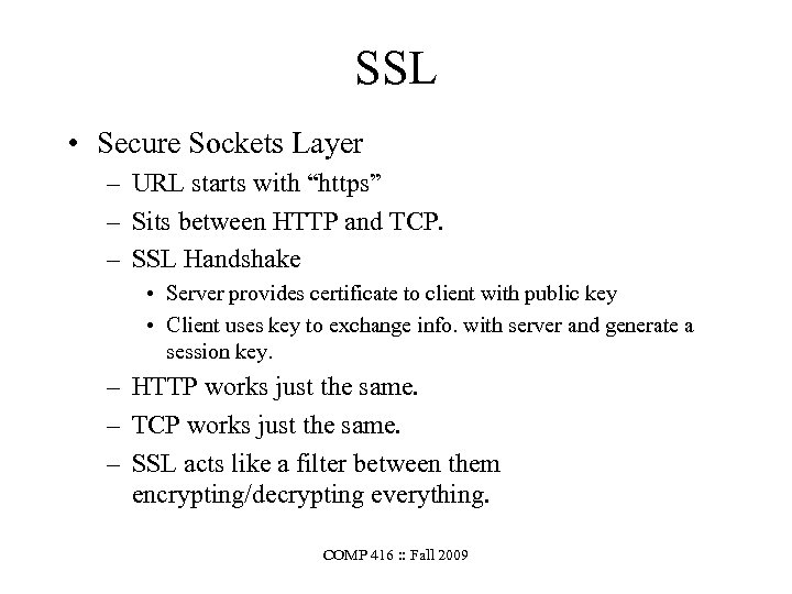 SSL • Secure Sockets Layer – URL starts with “https” – Sits between HTTP