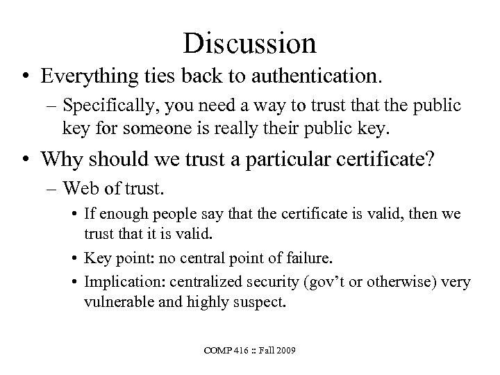 Discussion • Everything ties back to authentication. – Specifically, you need a way to