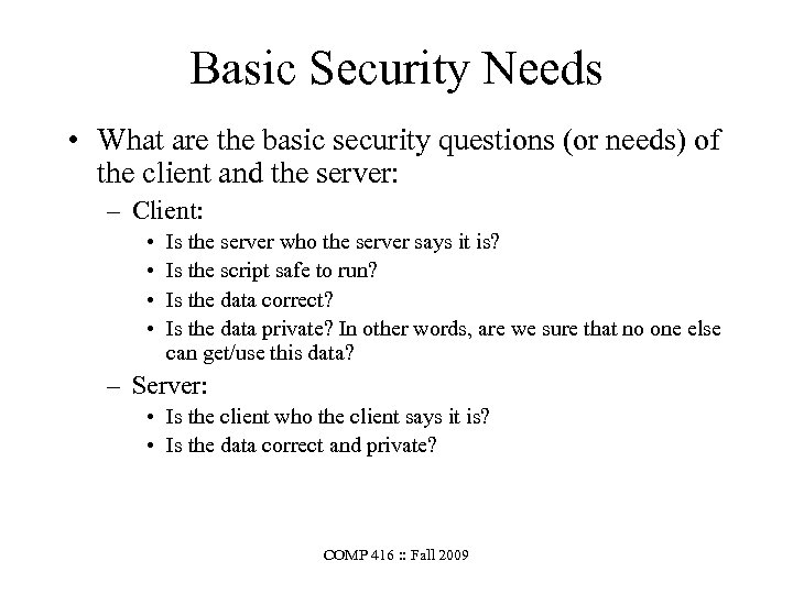 Basic Security Needs • What are the basic security questions (or needs) of the