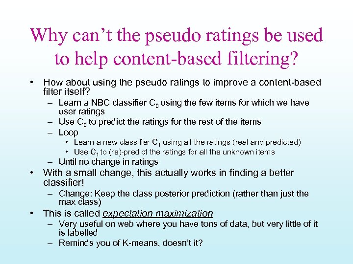 Why can’t the pseudo ratings be used to help content-based filtering? • How about