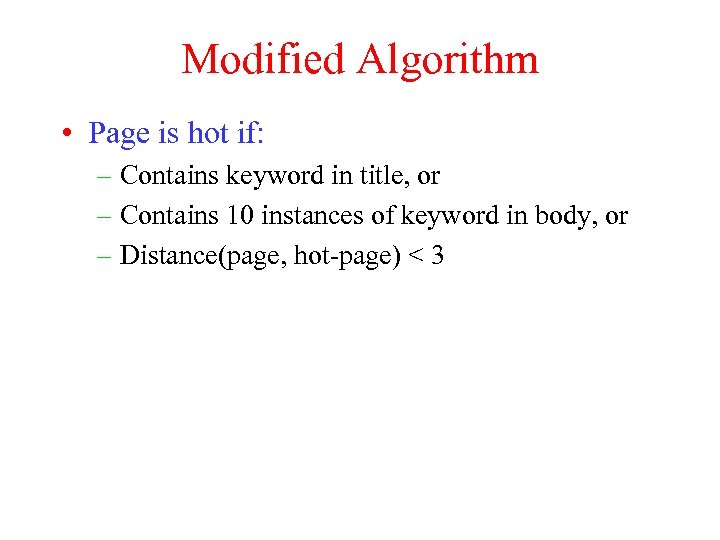Modified Algorithm • Page is hot if: – Contains keyword in title, or –