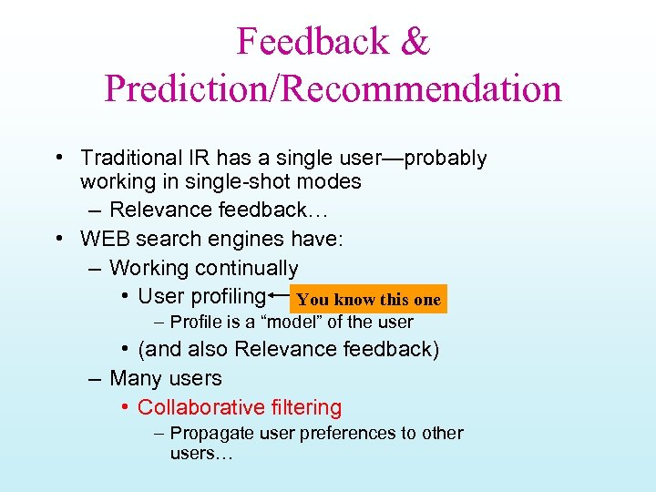 Feedback & Prediction/Recommendation • Traditional IR has a single user—probably working in single-shot modes
