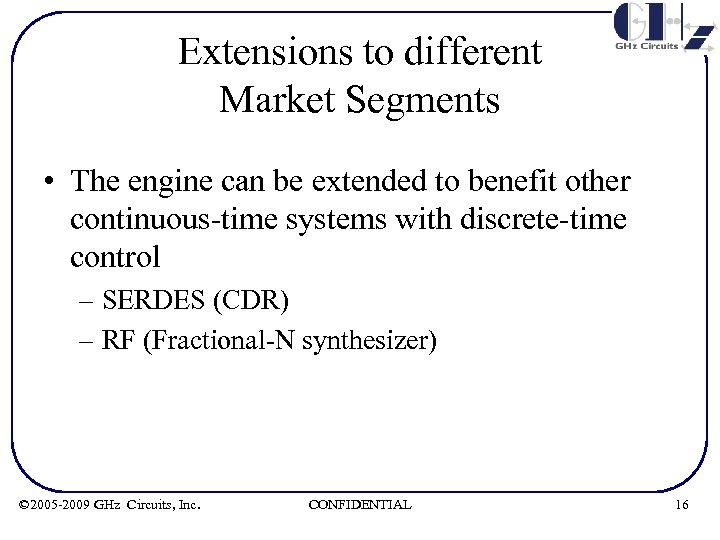 Extensions to different Market Segments • The engine can be extended to benefit other