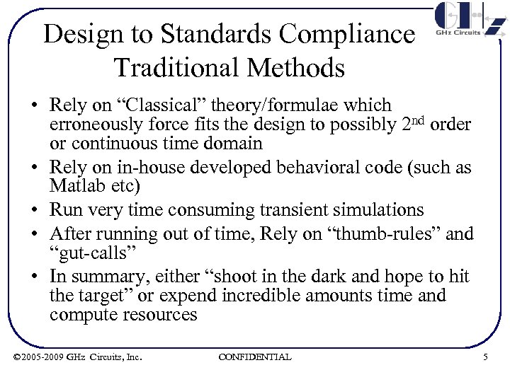 Design to Standards Compliance Traditional Methods • Rely on “Classical” theory/formulae which erroneously force