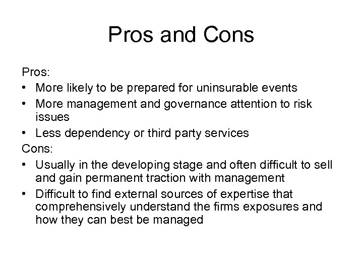 Pros and Cons Pros: • More likely to be prepared for uninsurable events •