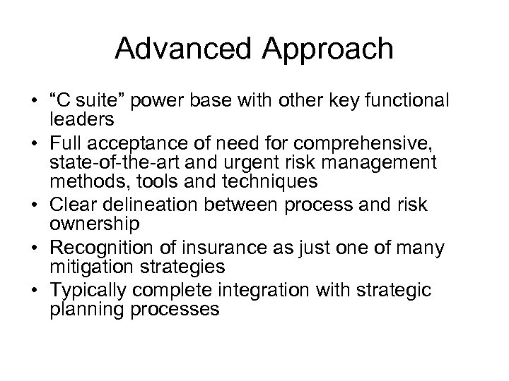 Advanced Approach • “C suite” power base with other key functional leaders • Full