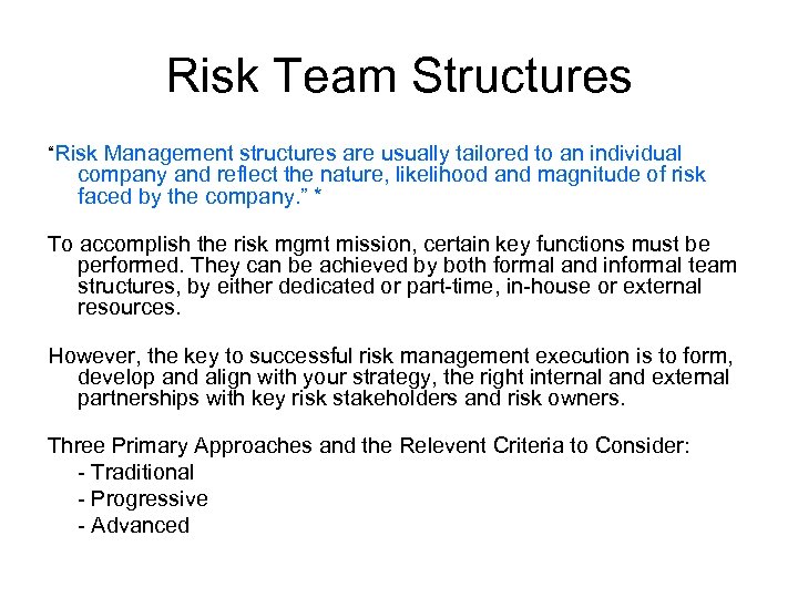 Risk Team Structures “Risk Management structures are usually tailored to an individual company and