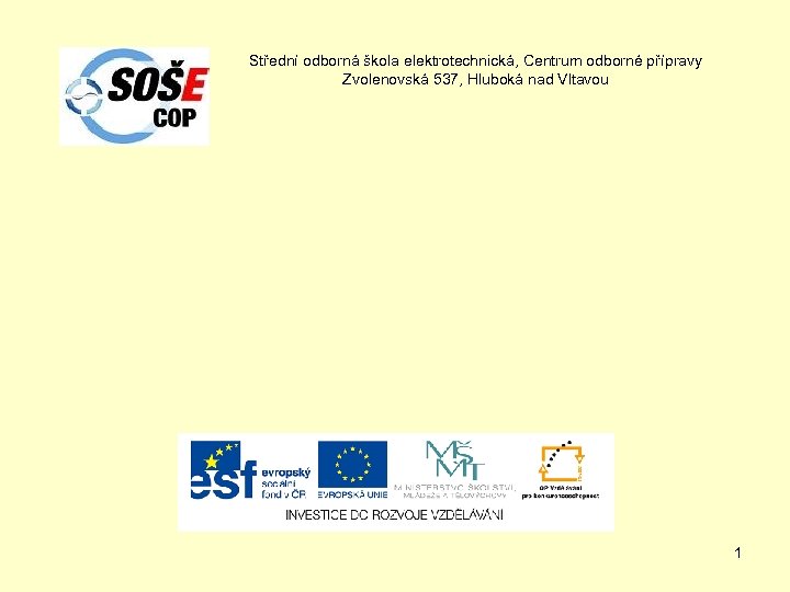 Střední odborná škola elektrotechnická, Centrum odborné přípravy Zvolenovská 537, Hluboká nad Vltavou 1 