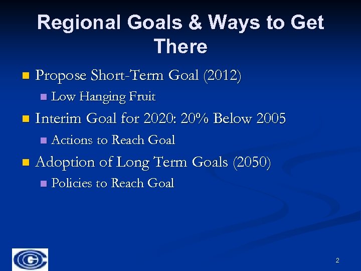 Regional Goals & Ways to Get There n Propose Short-Term Goal (2012) n n