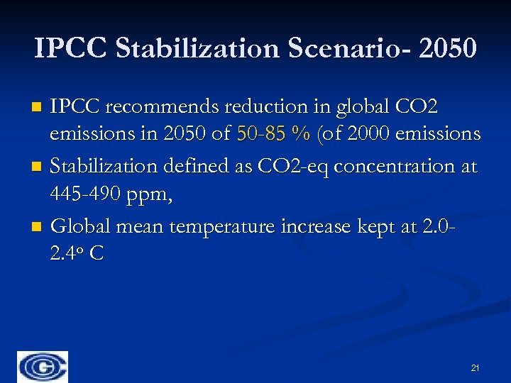 IPCC Stabilization Scenario- 2050 IPCC recommends reduction in global CO 2 emissions in 2050