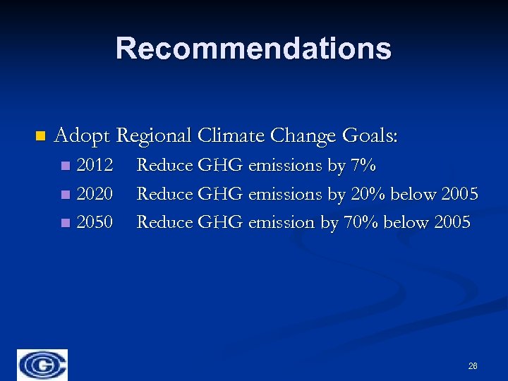 Recommendations n Adopt Regional Climate Change Goals: 2012 n 2020 n 2050 n Reduce