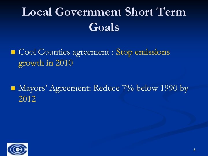 Local Government Short Term Goals n Cool Counties agreement : Stop emissions growth in