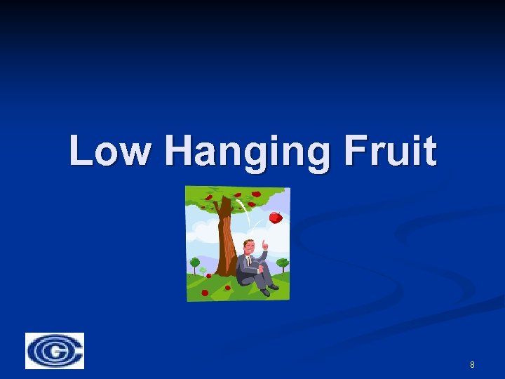 Low Hanging Fruit 8 