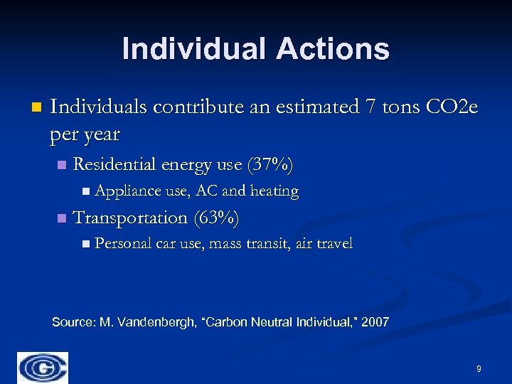 Individual Actions n Individuals contribute an estimated 7 tons CO 2 e per year