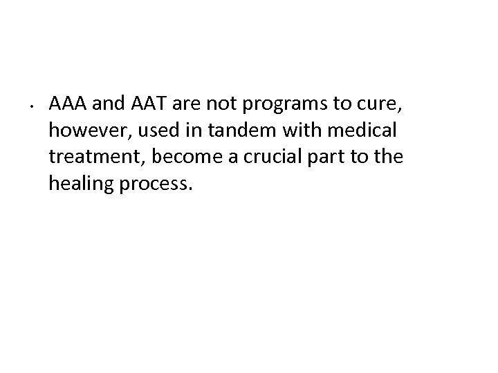  • AAA and AAT are not programs to cure, however, used in tandem
