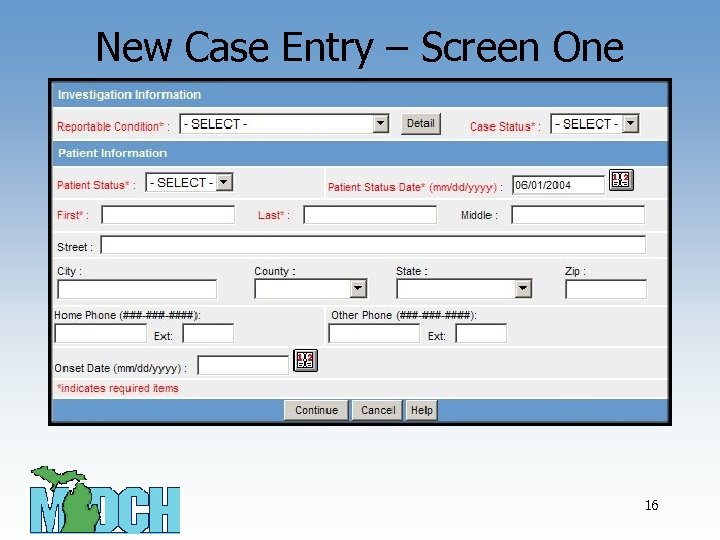 New Case Entry – Screen One 16 