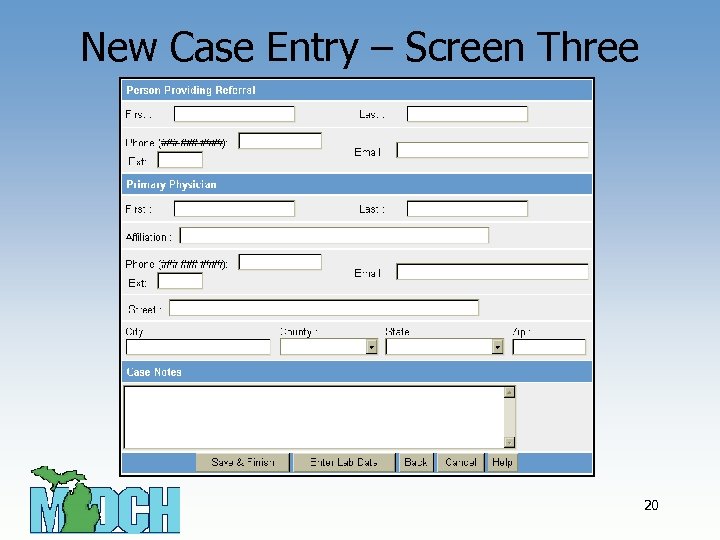 New Case Entry – Screen Three 20 