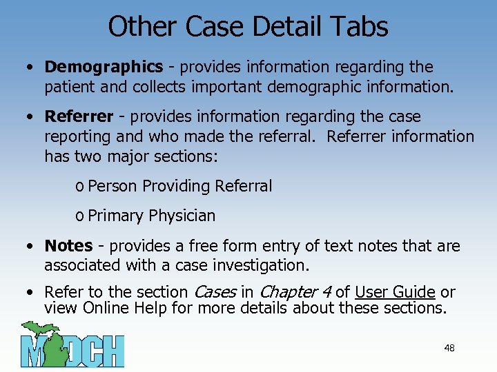 Other Case Detail Tabs • Demographics - provides information regarding the patient and collects