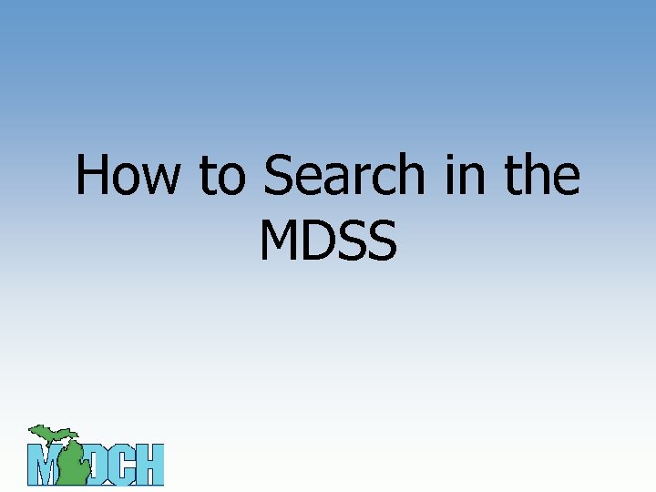 How to Search in the MDSS 