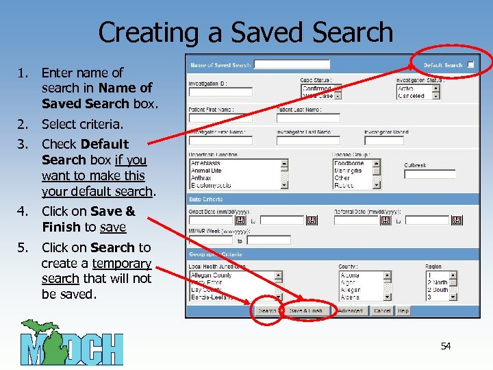Creating a Saved Search 1. Enter name of search in Name of Saved Search