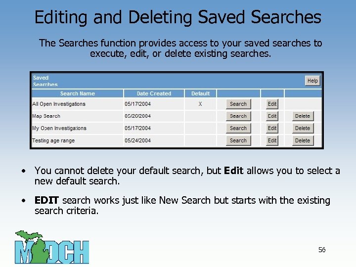 Editing and Deleting Saved Searches The Searches function provides access to your saved searches