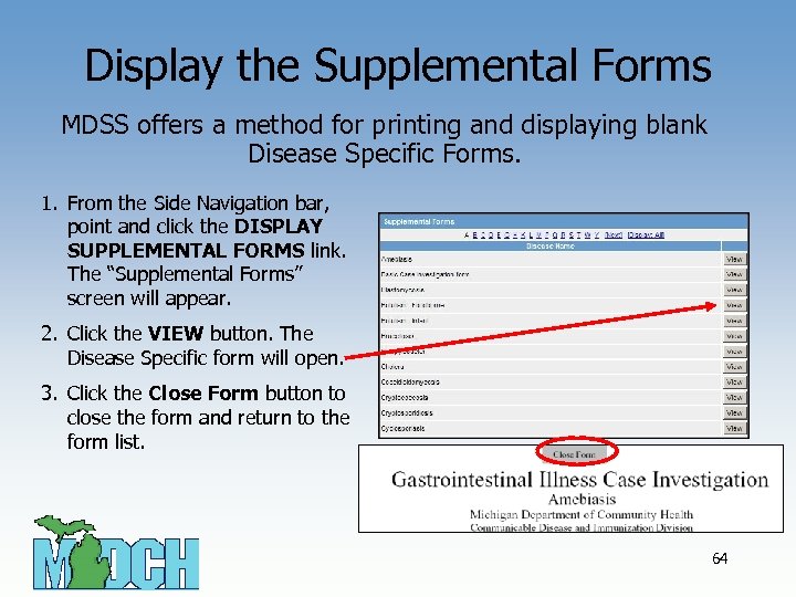 Display the Supplemental Forms MDSS offers a method for printing and displaying blank Disease