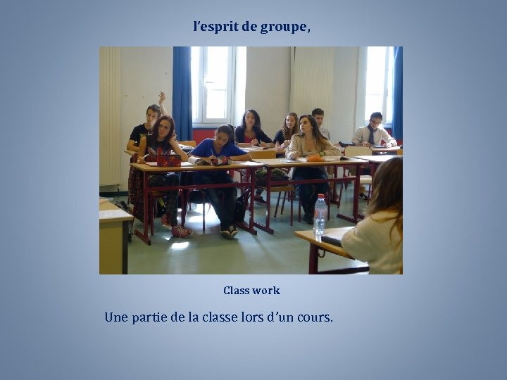 l’esprit de groupe, Class work Une partie de la classe lors d’un cours. 