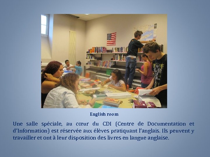 English room Une salle spéciale, au cœur du CDI (Centre de Documentation et d’Information)