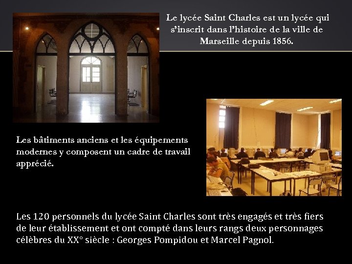  Le lycée Saint Charles est un lycée qui s’inscrit dans l’histoire de la