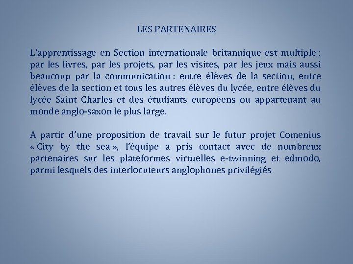 LES PARTENAIRES L’apprentissage en Section internationale britannique est multiple : par les livres, par