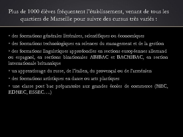 Plus de 1000 élèves fréquentent l’établissement, venant de tous les quartiers de Marseille pour